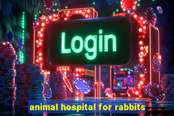 animal hospital for rabbits